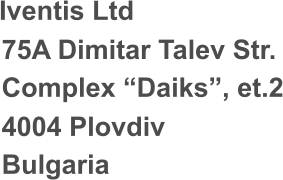 Iventis Ltd 75A Dimitar Talev Str. Complex �Daiks�, et.2 4004 Plovdiv Bulgaria